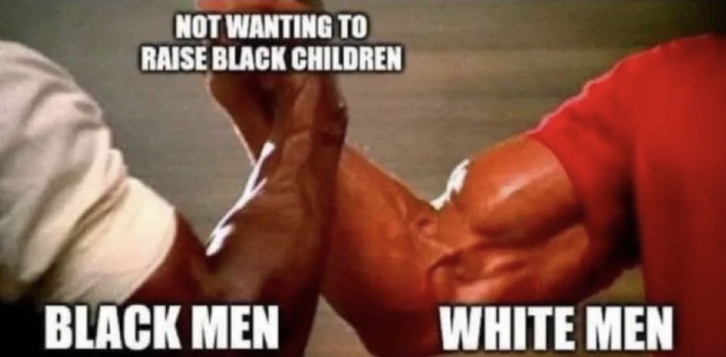 ﻿NOT WANTING TO RAISE BLACK CHILDREN BLACK MEN WHITE MEN