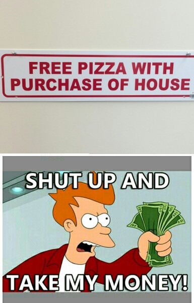 Anything for a free pizza! - meme