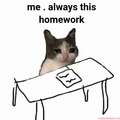 me when i have homework