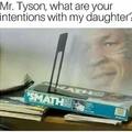 What are your itnentions with my daughter Mr Tyson?