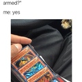 you armed bro