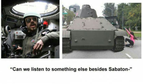 No room for non sabaton fans here in this tank - meme