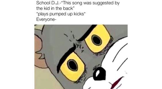 Pumped kicks good song - meme