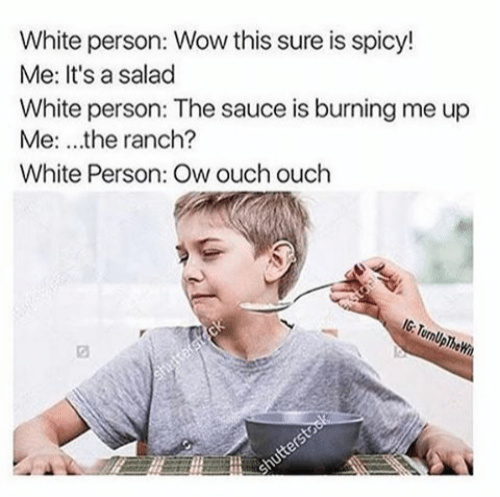 White people who can't handle flavor - meme