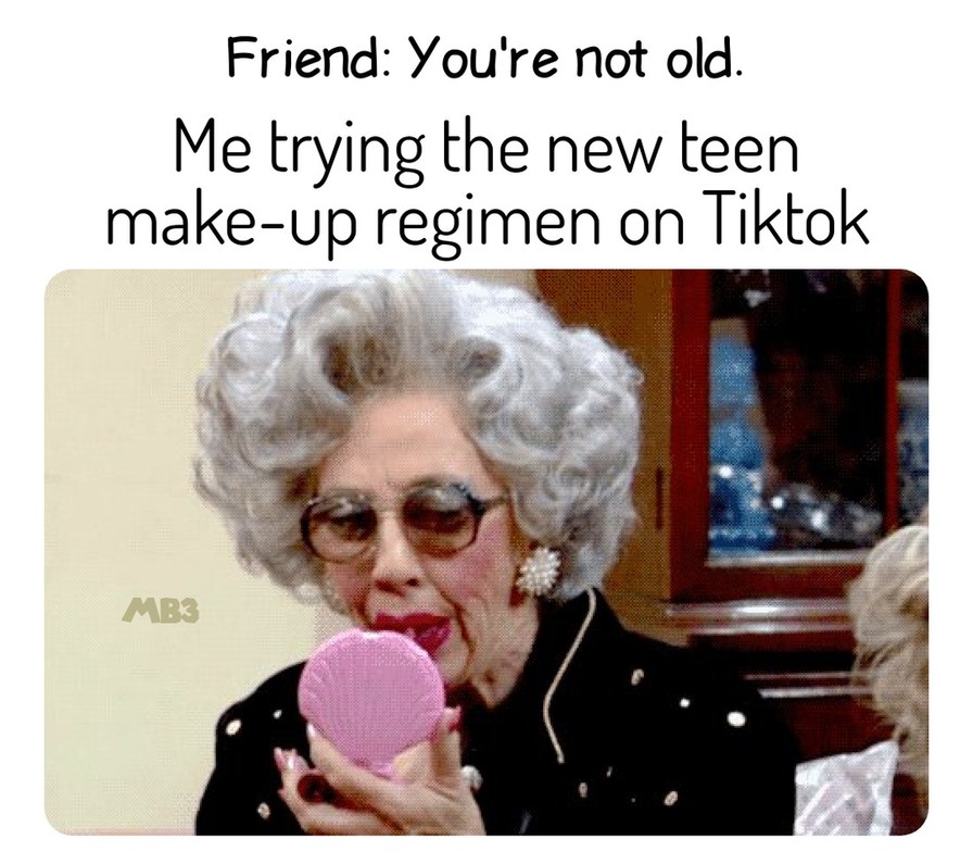 You're Not Old - meme