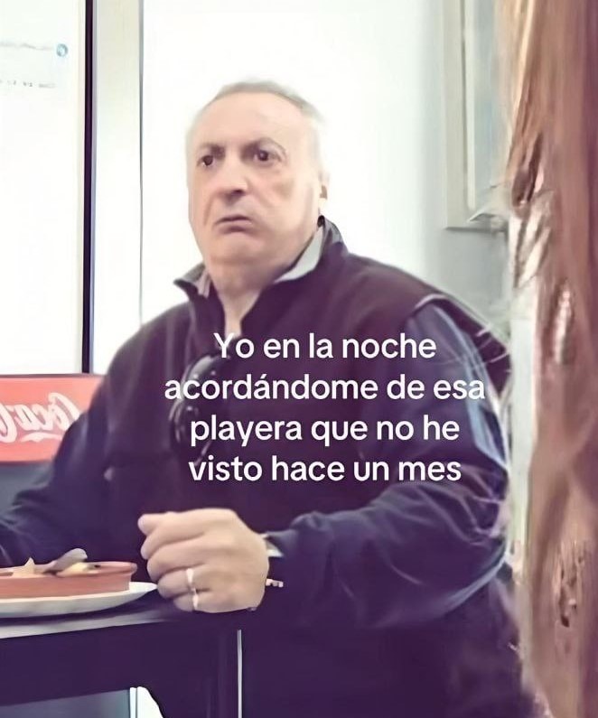Yo en la noche acordándome de esa playera que no he visto en un mes - meme