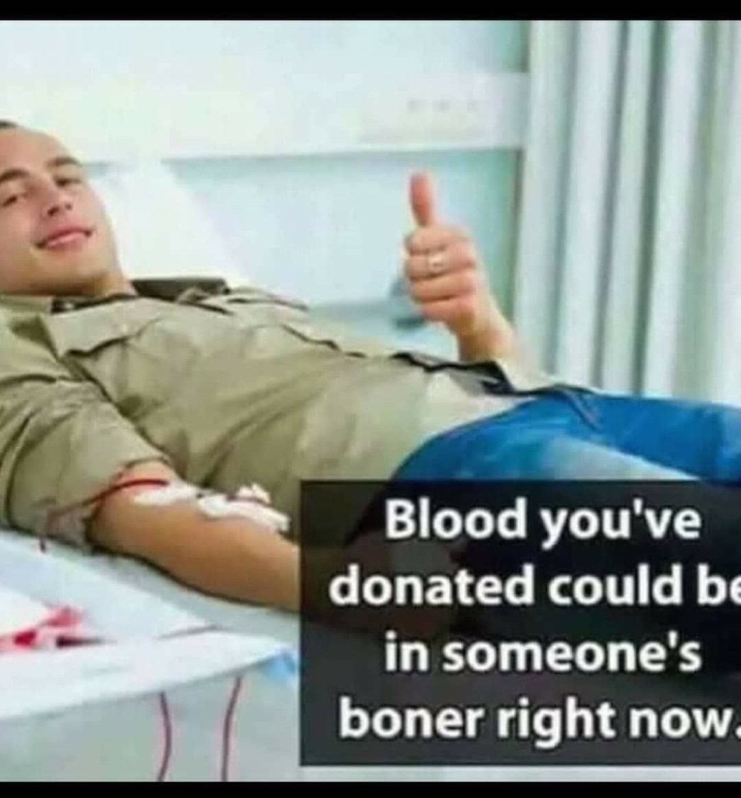 Give blood you do impotence some good - meme