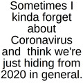 This is just 2020. Covid is really the only thing thats had a real direct effect on me since I don't really live in a very exciting area