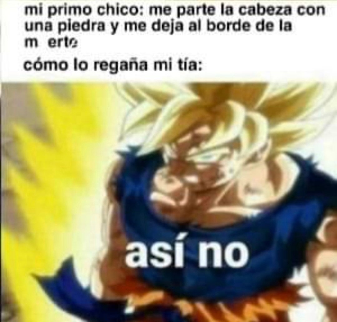 Mi primo me revienta la cabeza y mi tía nomás le dice así no hijo - meme