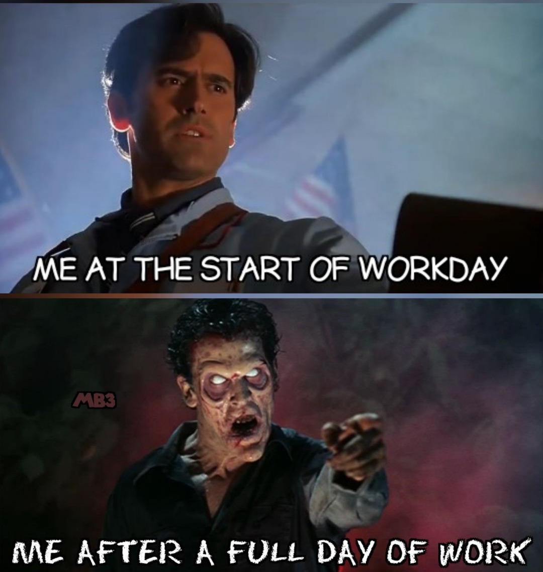 Workday Meme by moviefan7983 ) Memedroid