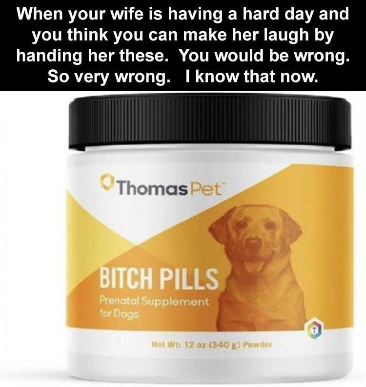 Bitch Pills - meme