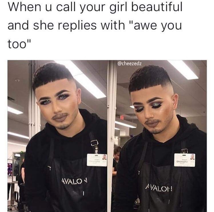 When your girls make up rubs on you - meme