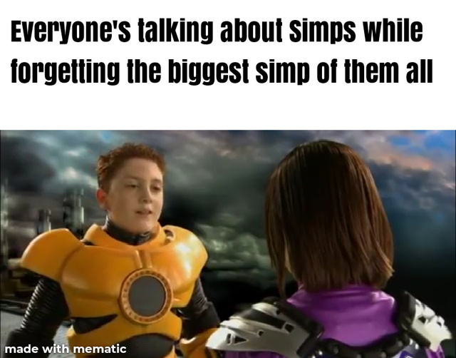 Everyone's talking about simps while forgetting the biggest simp of them all - meme