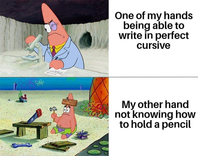 we are useless with one of our hands - meme