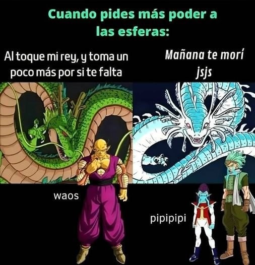 Cuando pides poder para las esferas de dragón - meme