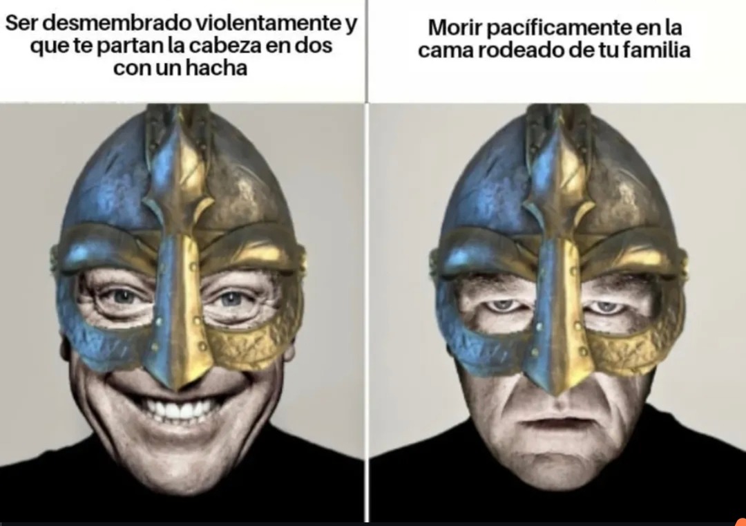Morir tranquilo o con hachazo en la cabeza, tú eliges - meme