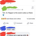 Who tf out here with Dr. Pepper vagina
