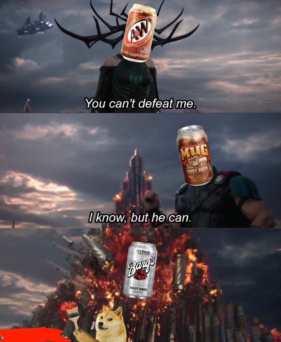 I haven’t tried Dad’s Rootbeer but I heard it was amazing - meme