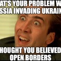 What's Your Problem With Russia Invading Ukraine? I Thought You Believed In Open Borders