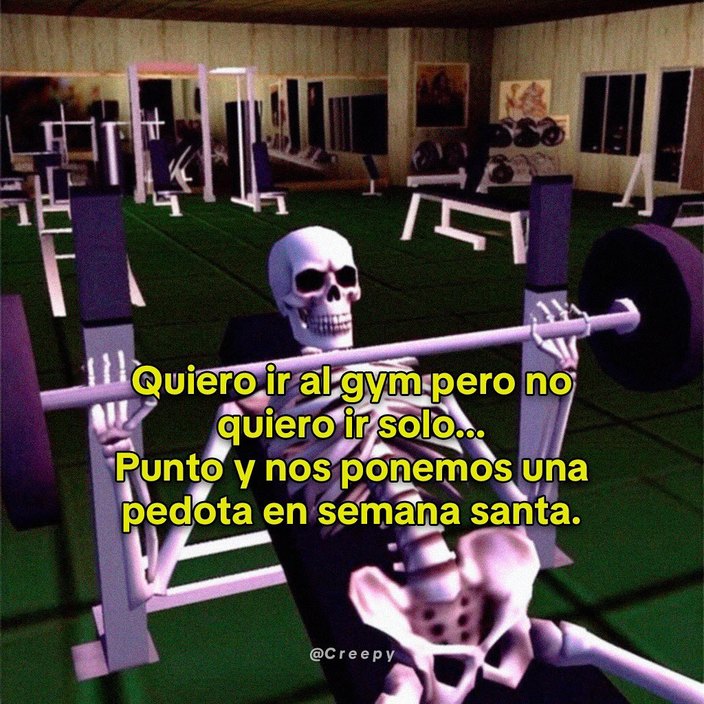 no quiero ir solo al gym, mejor una peda en semana santa - meme