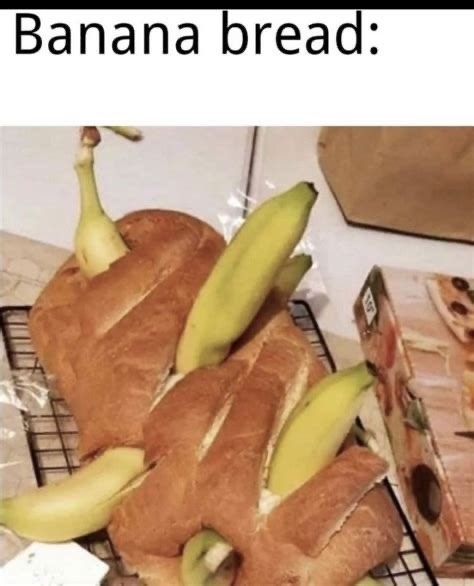 Banana bread just vibing, no explanation needed - meme