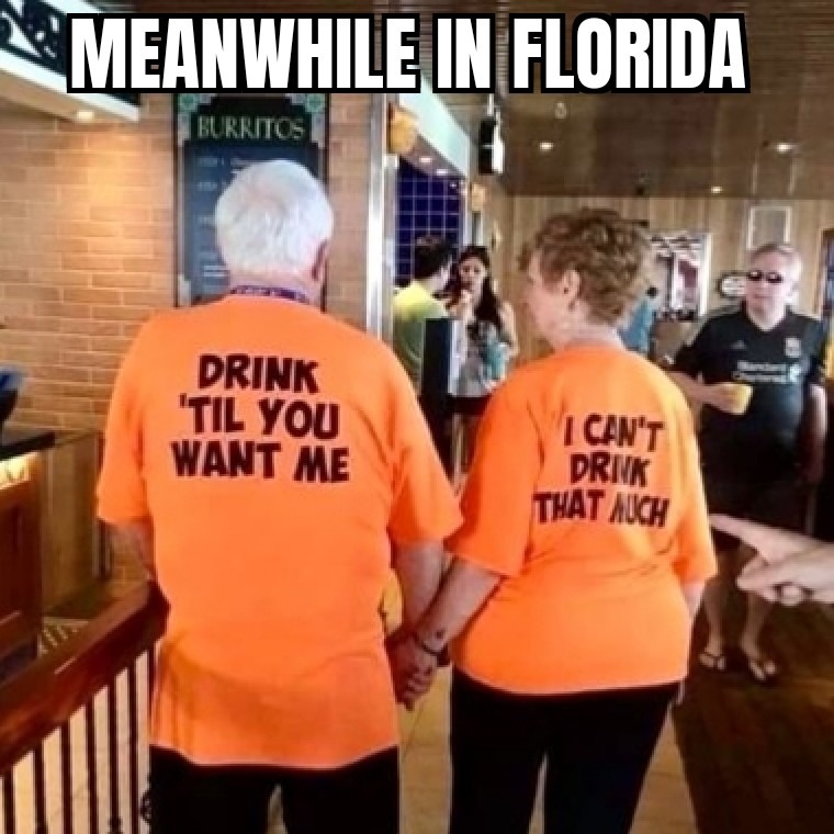 Meanwhile in Florida - meme