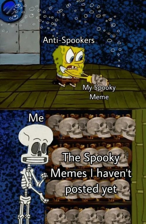 You'll never stop me, BECAUSE ITS SPOOKY SEASON!!! - meme
