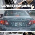 El sospechoso conduce un auto verde marca…… :0