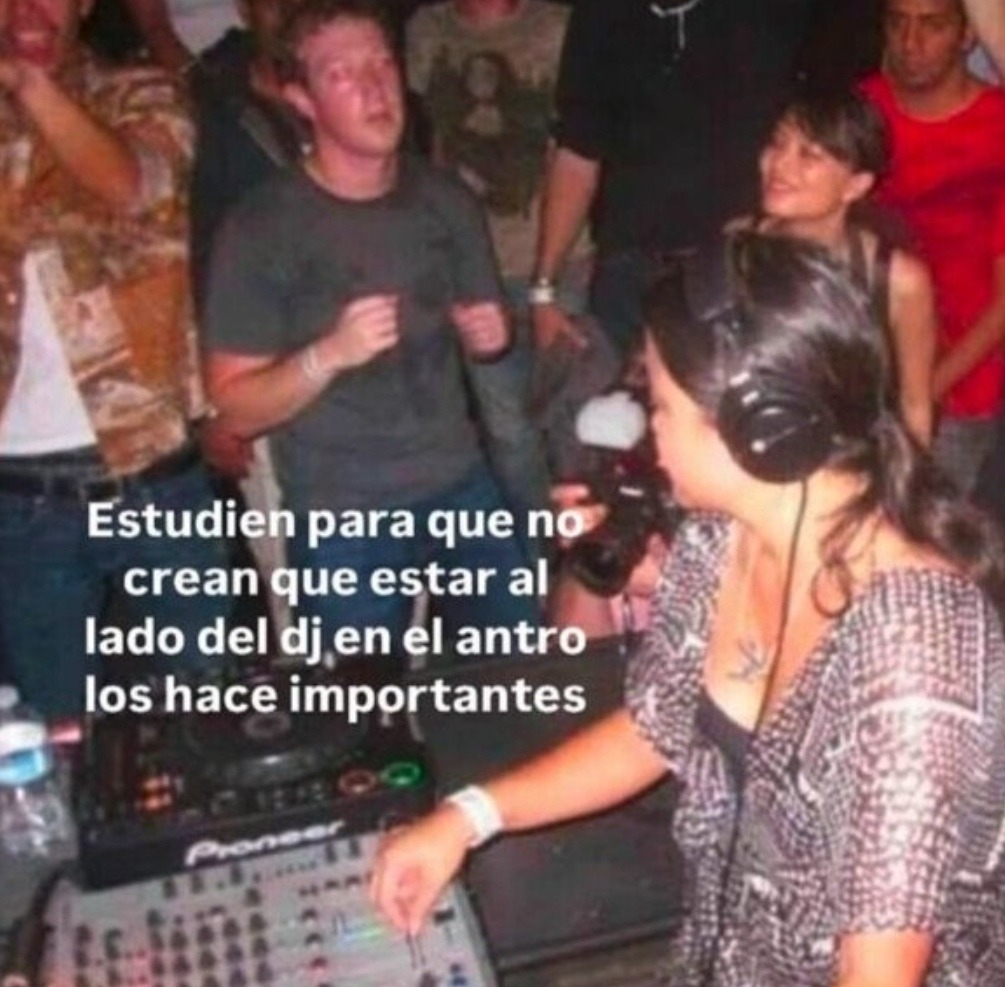 estudien, el dj del antro no les va a dar estabilidad emocional - meme