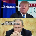 Putin is fed up with your shit donald, along with the rest of the world.