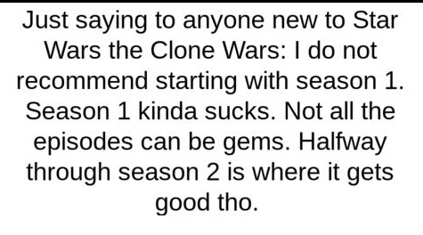 Just my opinion. Not saying you have to, but I've seen some people complain that they started from S1 and say they can't enjoy it. - meme