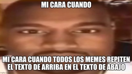 mi cara cuando - meme