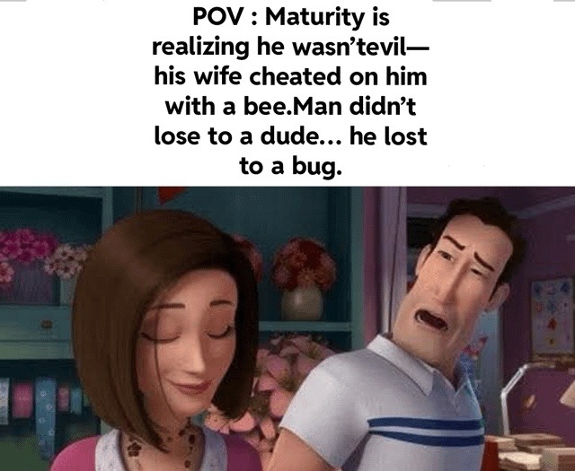 He wasn’t evil, he lost his girl to a bee - meme