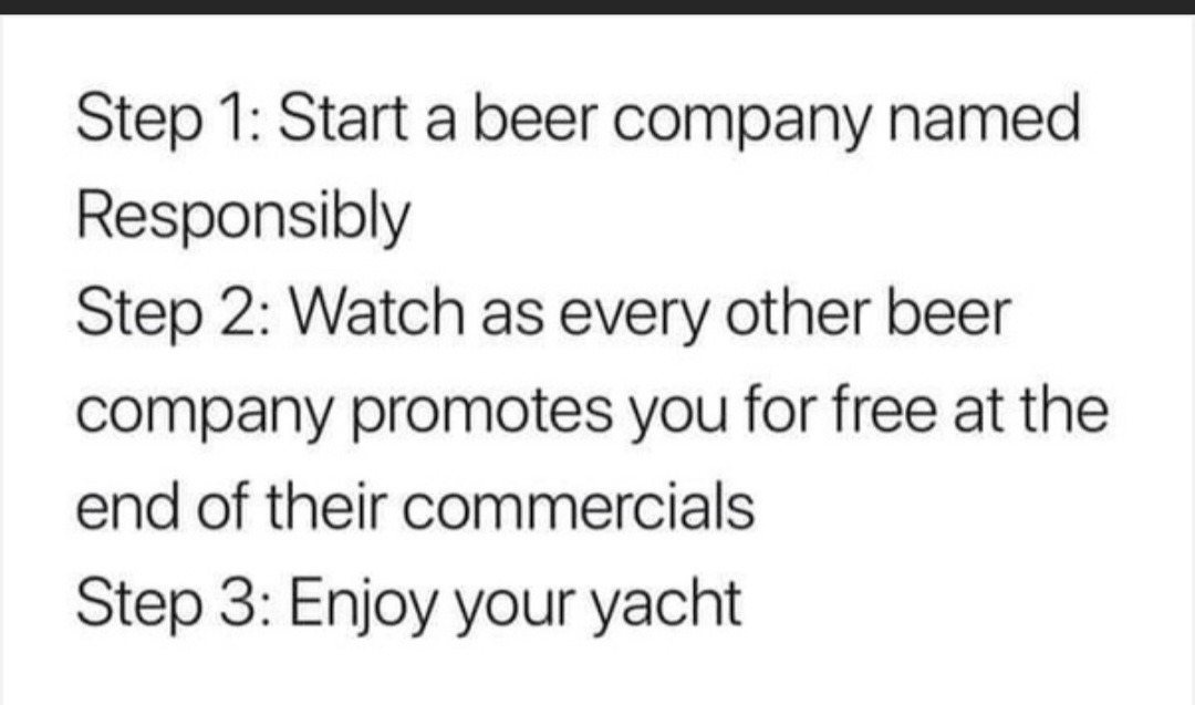#Always Drink Responsibly! - meme