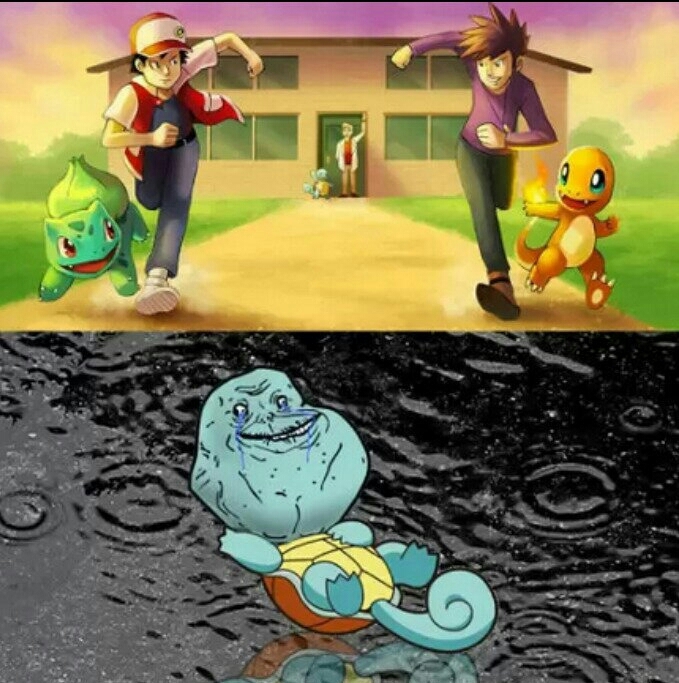 Don't worry squirtle! I chose you! - meme
