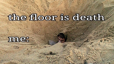 The floor is death - meme