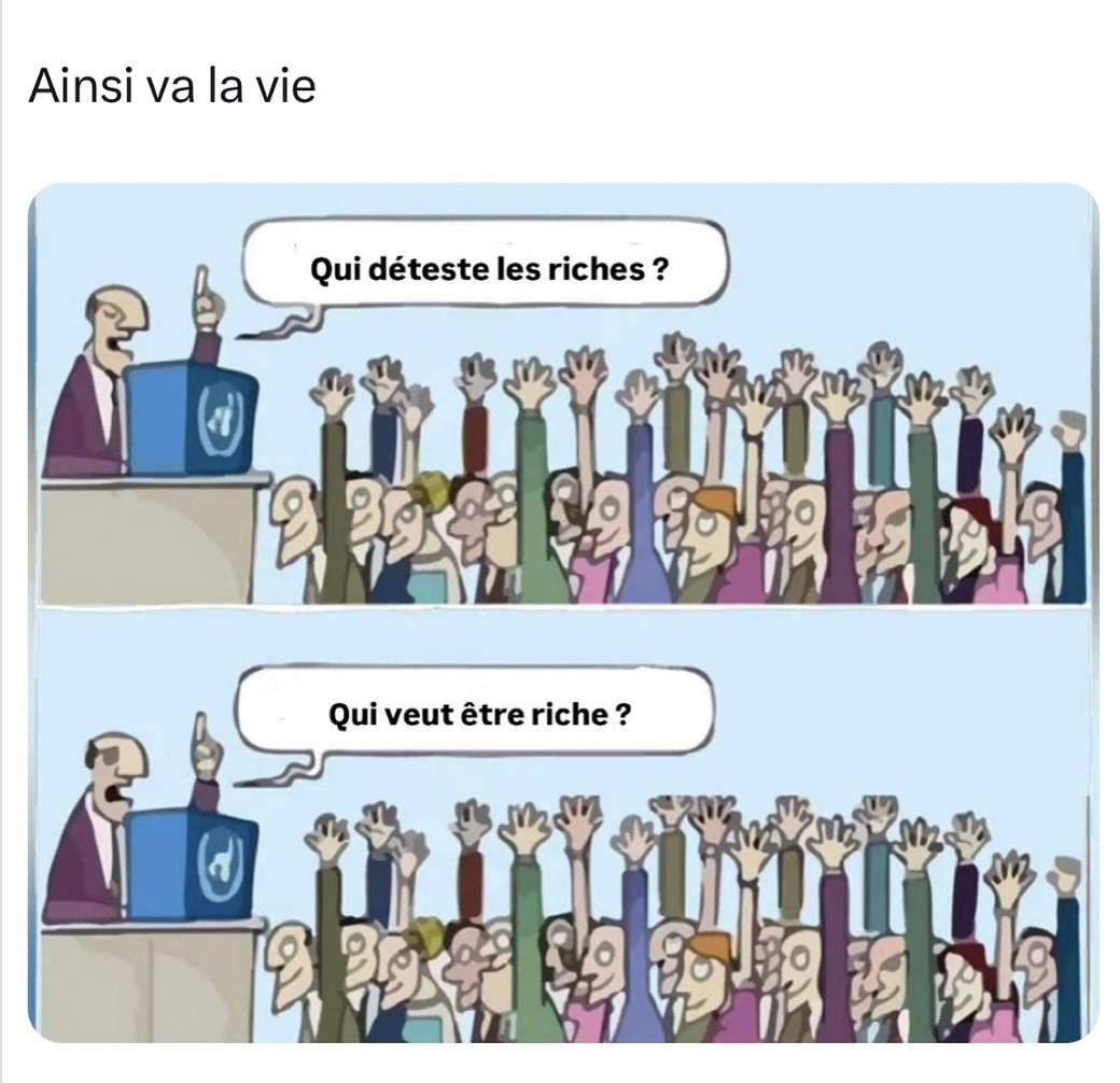 On ne déteste pas les riches. On déteste le tempérament de certains riches, encore une généralité et un raccourci... - meme