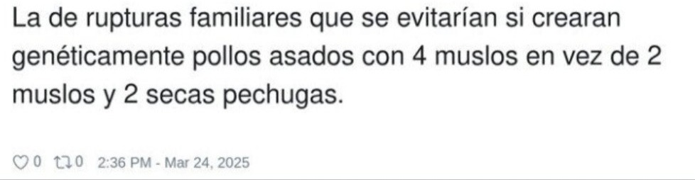 si los pollos tuvieran 4 muslos se acabarían las peleas familiares - meme