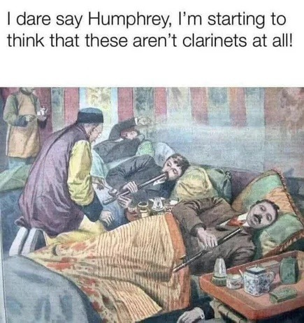 Dare say Humphrey, these ain't clarinets at all - meme