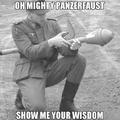 Oh, mighty Panzerfaust