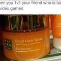 Im the friend whos bad at video games