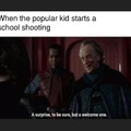 School shooting meme and a  star wars meme if this passe i'll be dining with the kings