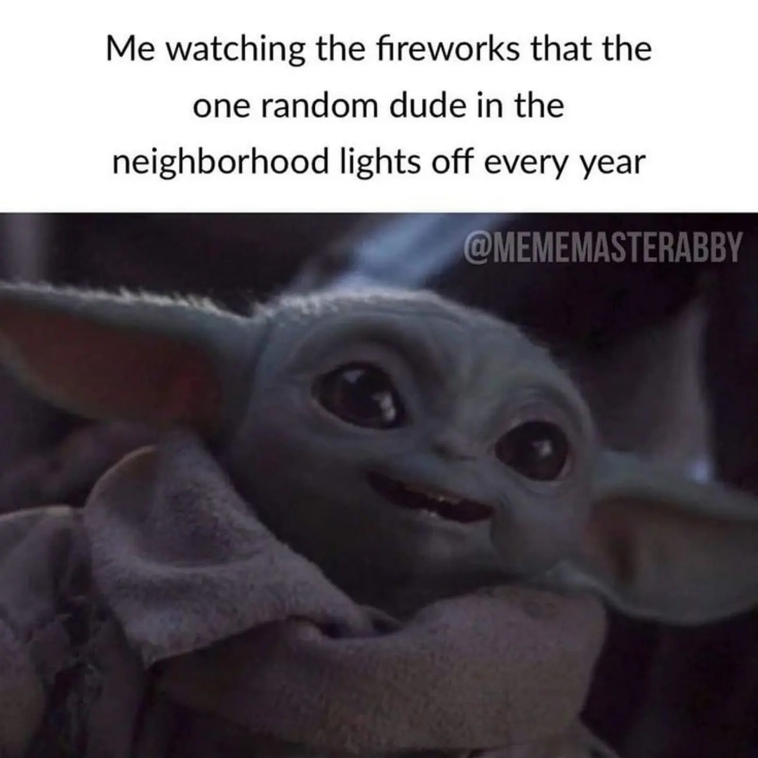 Watching that one neighbor’s fireworks show - meme