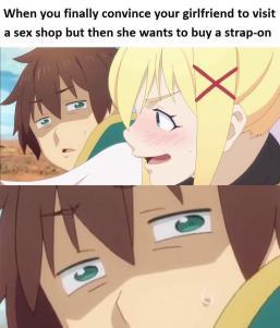 When you finally convince your girlfriend to visit a sex shop but than she wants to buy a strap-on - meme