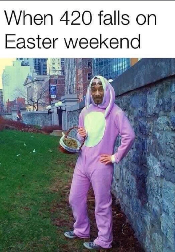 420 and Easter fall on the same weekend the universe is glitching - meme