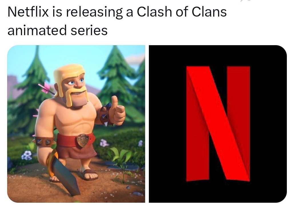 Netflix is really making a Clash of Clans show - Meme by hybridsense153 :)  Memedroid