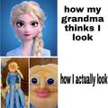 How my grandma thinks I look vs how I actually look