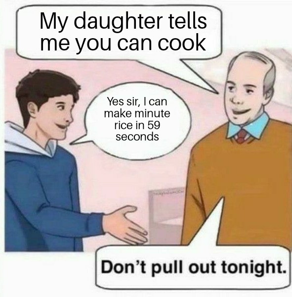 My daughter tells me you can cook - meme