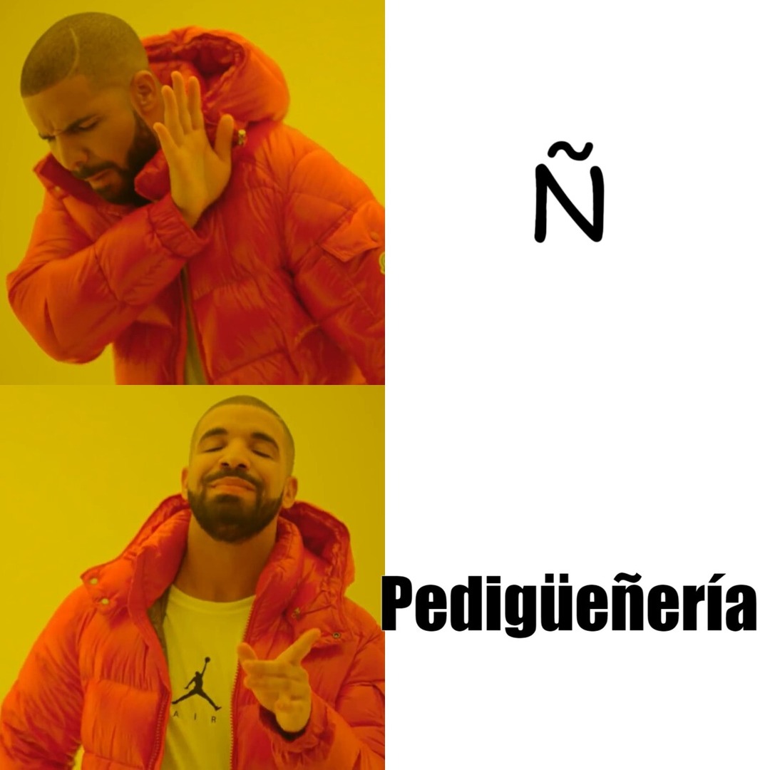 En el español existe la letra ñ, la u con diéresis(ü) o la tilde. - meme