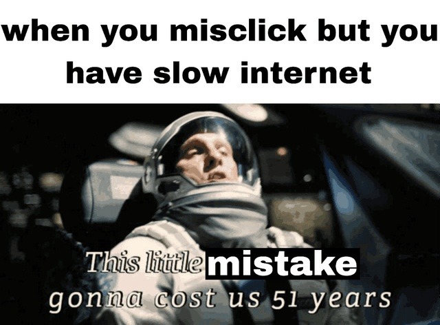 Accidentally clicked and lost 51 years - meme